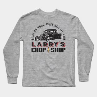 Larry's Chop Shop Long Sleeve T-Shirt
